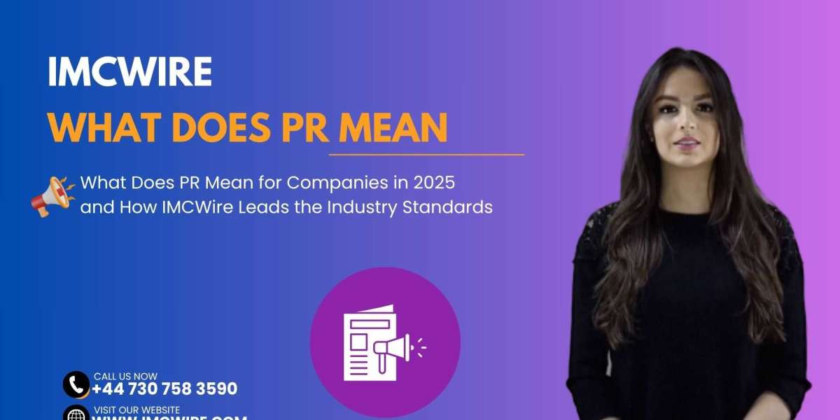 What Does PR Mean to Modern Brands and Why IMCWire Is the Smartest Investment
